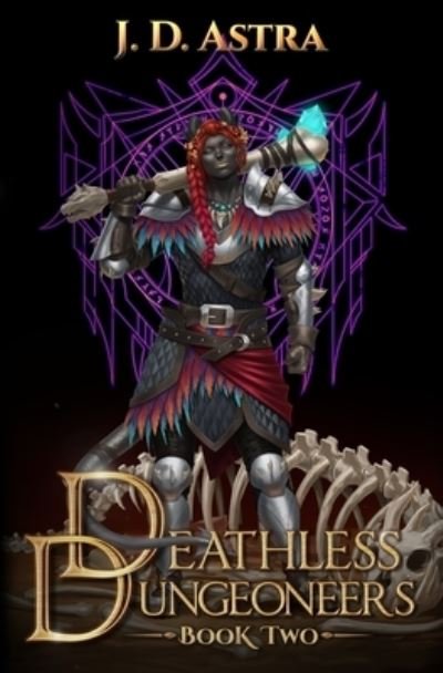 Cover for J D Astra · Deathless Dungeoneers - Book Two: A LitRPG Dungeon Diver Adventure - Deathless Dungeoneers (Paperback Book) (2022)