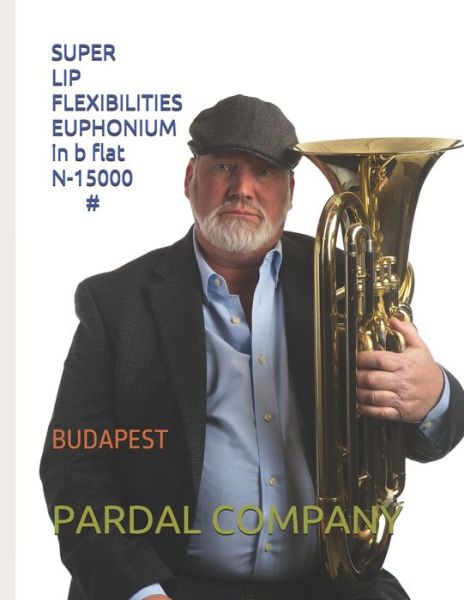 Cover for Jose Pardal Merza · SUPER LIP FLEXIBILITIES EUPHONIUM in b flat N-15000 #: Budapest (Paperback Bog) (2021)