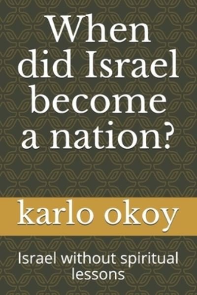 Cover for Karlo Kolong Okoy Kko · When did Israel become a nation?: Israel without spiritual lessons (Paperback Bog) (2021)