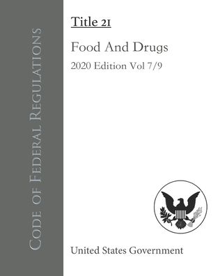 Cover for United States Government · Code of Federal Regulations Title 21 Food And Drugs 2020 Edition Volume 7/9 (Paperback Book) (2020)