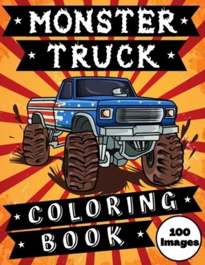 Cover for Bario's Art Publishing · Monster Truck Coloring Book 100 Images: 100 The Greatest Monster Trucks For Kids Ages 4-8 Big Coloring Book for Boys Different Levels of Difficulty (Paperback Book) (2020)