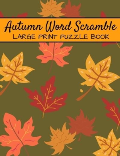 Cover for Inventive Walrus Publishing · Autumn Word Scramble Large Print Puzzle Book (Pocketbok) (2020)