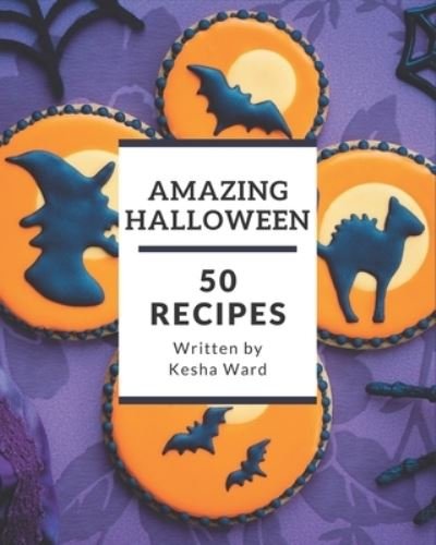 Cover for Kesha Ward · 50 Amazing Halloween Recipes (Pocketbok) (2020)