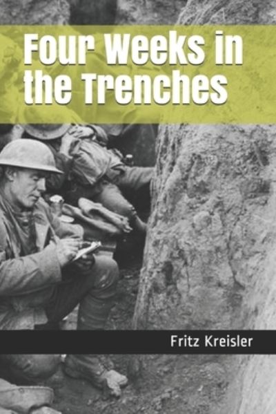 Four Weeks in the Trenches - Fritz Kreisler - Books - Independently Published - 9798593642691 - February 28, 2021