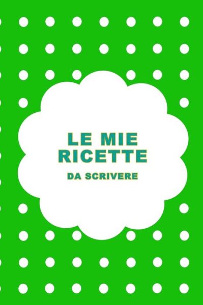 Cover for Mashup M Publishing · Le Mie Ricette da Scrivere (Paperback Book) (2020)