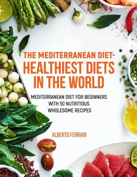 Cover for Alberto Ferrari · The Mediterranean Diet - healthiest diets in the world (Paperback Bog) (2020)