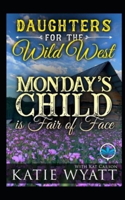 Cover for Kat Carson · Monday's Child is Fair of Face (Paperback Book) (2020)
