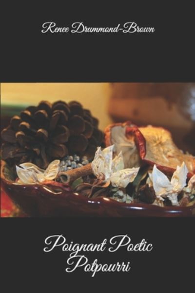 Cover for Renee Drummond-brown · Poignant Poetic Potpourri (Pocketbok) (2020)