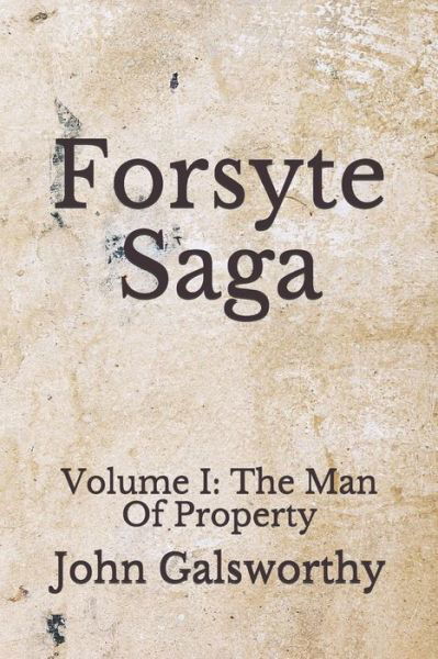 Forsyte Saga - John Galsworthy - Books - Independently Published - 9798674372691 - August 23, 2020