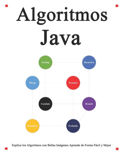 Cover for Yang Hu · Algoritmos Java: Explica los algoritmos con bellas imagenes Aprende de forma facil y mejor (Paperback Book) (2020)