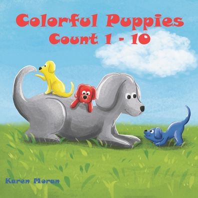 Cover for Karen Moran · Colorful Puppies - Count 1 to 10 (Paperback Book) (2020)