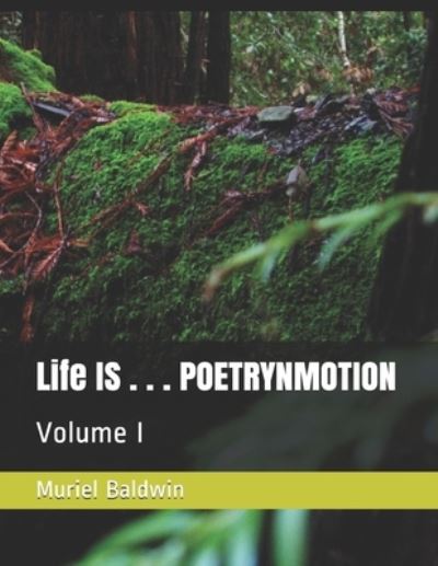 Cover for Muriel Baldwin · Life IS . . . POETRYNMOTION (Paperback Book) (2021)