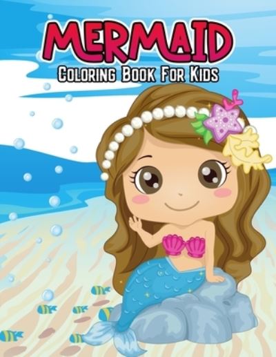 Cover for Studio Pixelart Studio · Mermaid Coloring Book for Kids: Cute and Unique Coloring Activity Book for Beginner, Toddler, Preschooler, Kids &amp; Girls | Ages 4-8 (Taschenbuch) (2021)