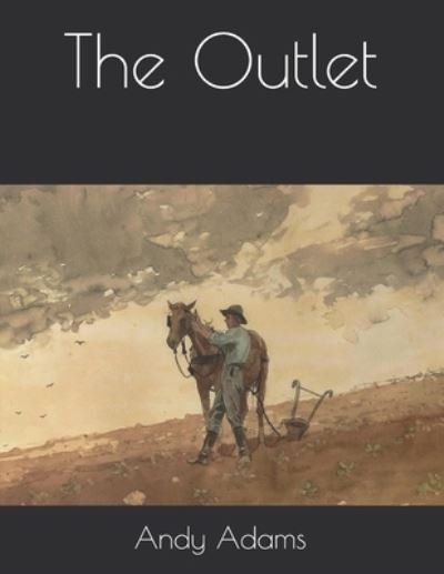 The Outlet - Andy Adams - Books - Independently Published - 9798714933691 - March 28, 2021