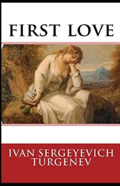 First Love Annotated - Ivan Sergeyevich Turgenev - Boeken - Independently Published - 9798729643691 - 28 maart 2021