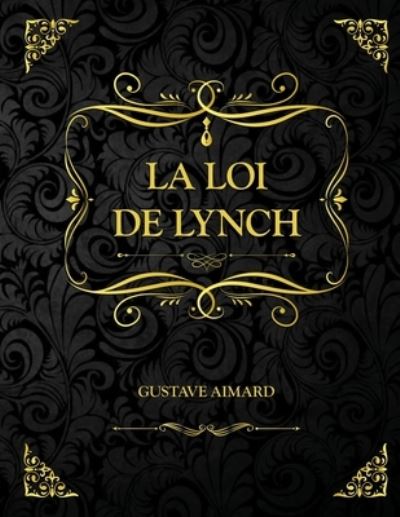 Cover for Gustave Aimard · La Loi de Lynch: Edition Collector - Gustave Aimard (Paperback Book) (2021)