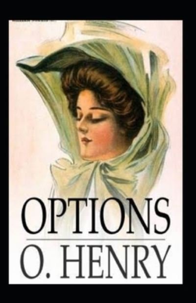 Cover for O Henry · Options (Collection of 16 short stories): O. Henry (Short Stories, Classics, Literature) [Annotated] (Pocketbok) (2021)