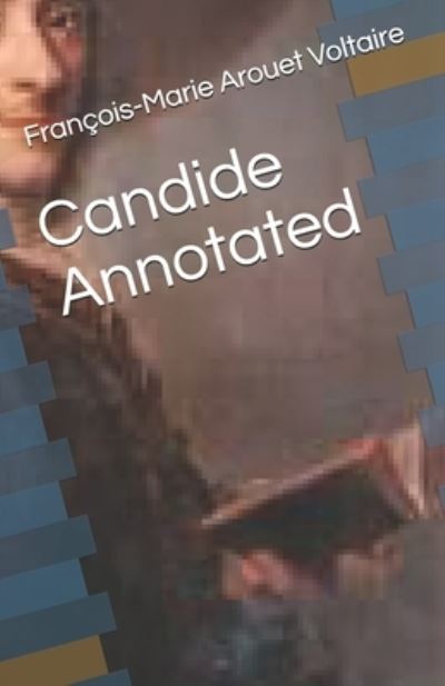 Cover for Francois-Marie Arouet Voltaire · Candide Annotated (Paperback Book) (2021)