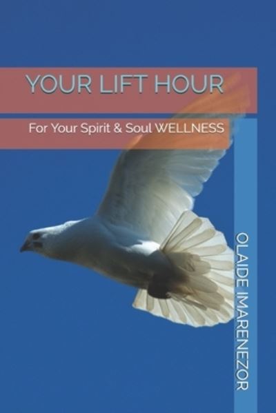 Cover for Olaide Imarenezor · Your Lift Hour: For Your Spirit &amp; Soul WELLNESS (Paperback Book) (2021)