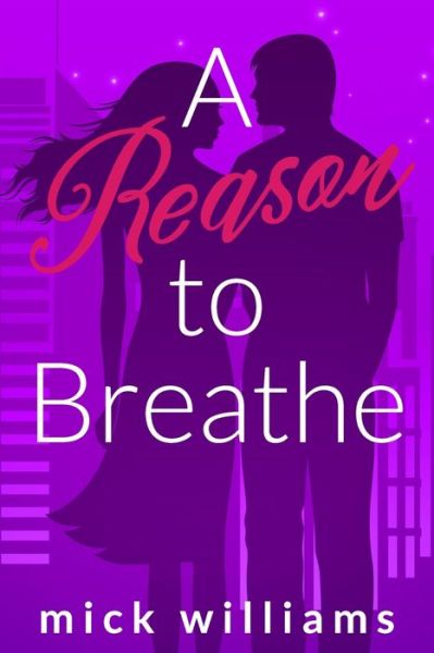 Cover for Mick Williams · A Reason to Breathe: Is it okay to grow old disgracefully? - The 'Reason' Collection (Paperback Book) (2021)