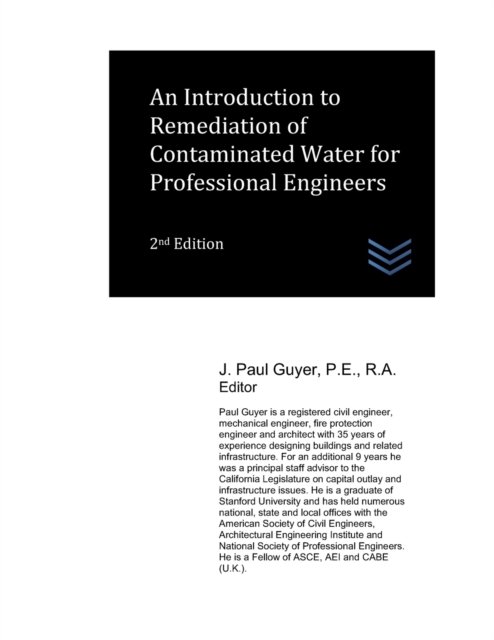 An Introduction to Remediation of Contaminated Water for Professional Engineers - Wastewater Treatment Engineering - J Paul Guyer - Books - Independently Published - 9798839757691 - July 6, 2022
