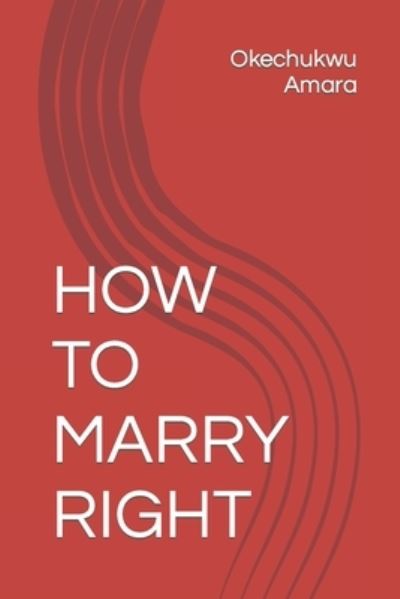 Cover for Okechukwu Amara · How to Marry Right (Paperback Bog) (2022)