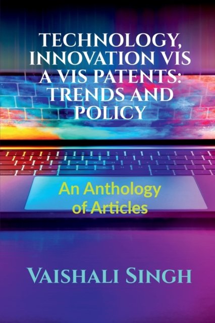 Cover for Vaishali Singh · Technology, Innovation VIS a VIS Patents: TRENDS AND POLICY: Volume 1, Issue 4 of Brillopedia (Paperback Book) (2021)