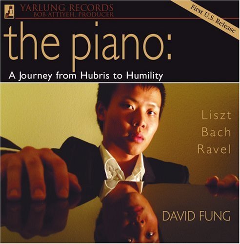 Piano: a Journey from Hubris to Humility - Fung,david / Liszt / Bach / Ravel - Muziek - YAR - 0094922520692 - 28 juni 2011