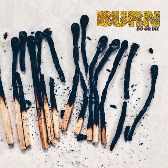 Burn · Do or Die (CD) (2017)