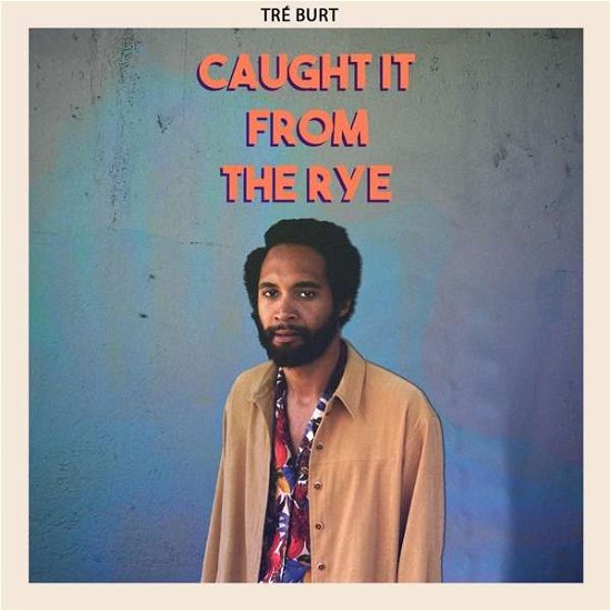 Cover for Tre Burt · Caught It From The Rye (CD) (2020)