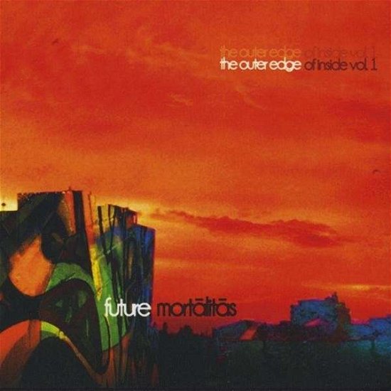 Cover for Future · Mortalitas the Outer Edge of Inside 1 (CD) (2010)