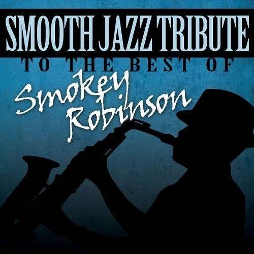 Cover for Smokey Robinson · Smooth Jazz Tribute (CD) (2017)