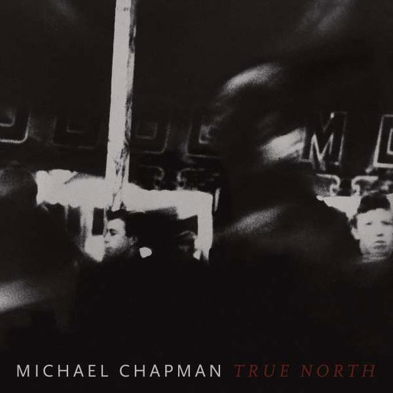 True North - Michael Chapman - Musique - PARADISE OF BACHELORS - 0843563103692 - 8 février 2019