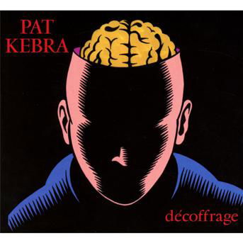Cover for Pat Kebra · Decoffrage (CD) (2013)
