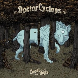 Doctor Cyclops · Local Dogs (LP) [Coloured edition] (2017)