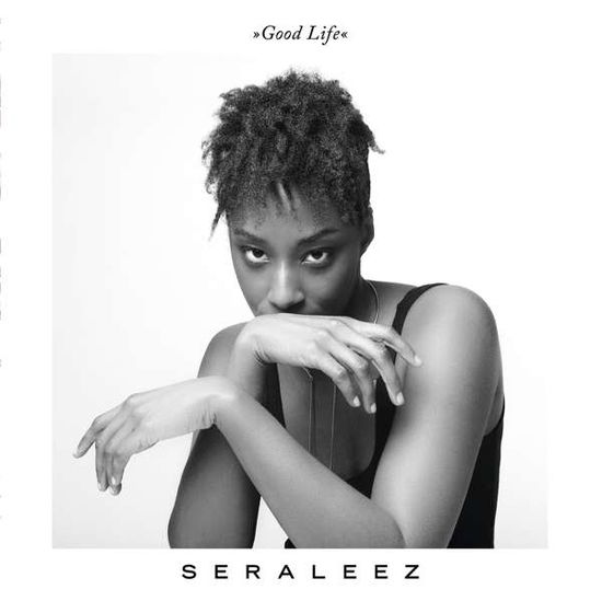 Seraleez · Good Life (CD) (2016)