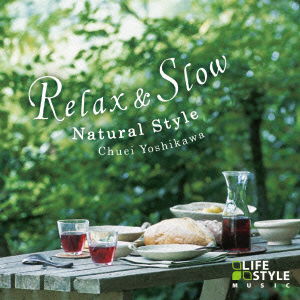 Cover for Chuei Yoshikawa · Relax &amp; Slow-Natural Style (CD) [Japan Import edition] (2021)