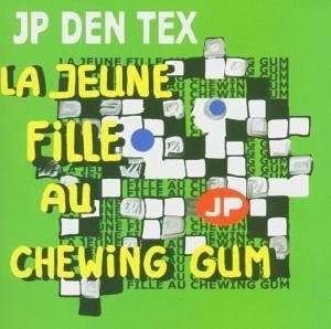 Cover for Jp Den Tex · La Jeune Fille Au Chewing Gum (CD) (2007)