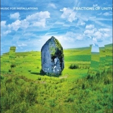 Cover for Music For Installations · Fractions Of Unity (CD) (2020)