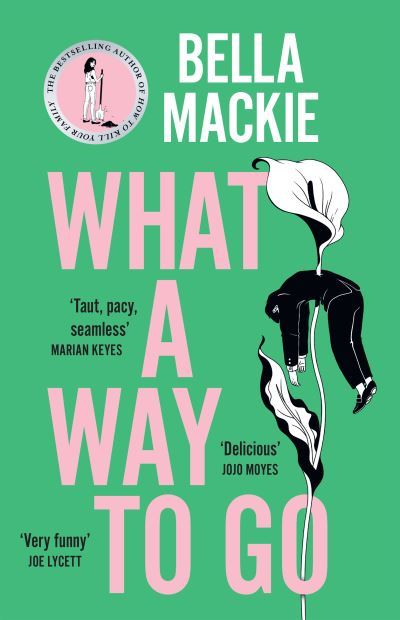 Cover for Bella Mackie · What A Way To Go (Paperback Book) (2024)