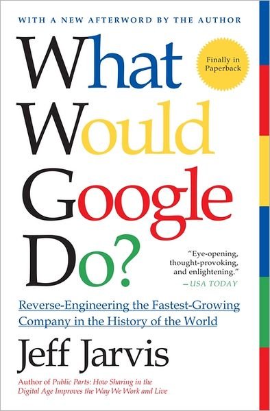 Cover for Jeff Jarvis · What Would Google Do?: Reverse-Engineering the Fastest Growing Company in the History of the World (Paperback Book) (2011)