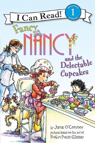 Cover for Jane O'Connor · Fancy Nancy and the Delectable Cupcakes - I Can Read Level 1 (Hardcover Book) (2010)
