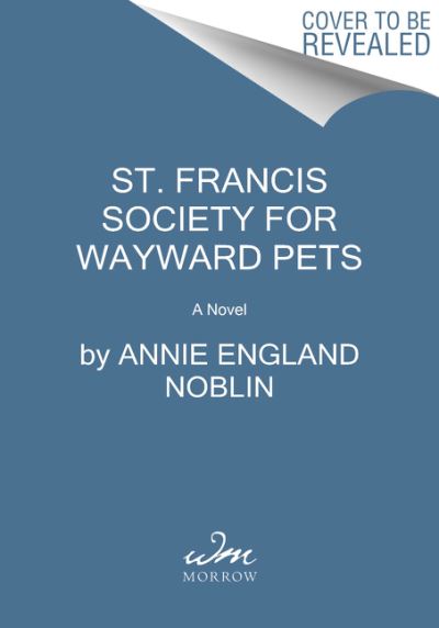 Cover for Annie England Noblin · St. Francis Society for Wayward Pets: A Novel (Paperback Book) (2021)