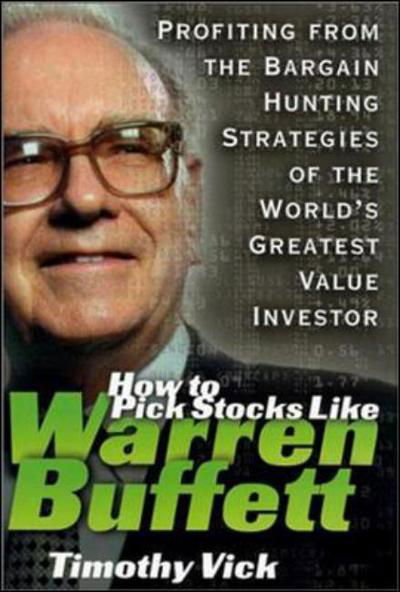 How to Pick Stocks Like Warren Buffett - Timothy Vick - Kirjat - McGraw-Hill - 9780071357692 - keskiviikko 13. syyskuuta 2000