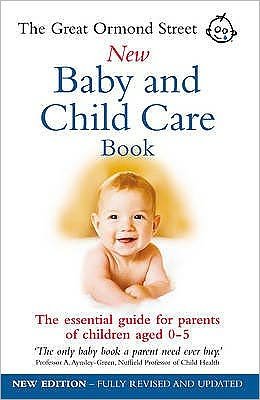 Cover for Maire Messenger · The Great Ormond Street New Baby &amp; Child Care Book: The Essential Guide for Parents of Children Aged 0-5 (Paperback Book) [3 Rev edition] (2004)