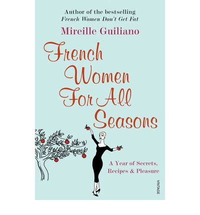 Cover for Mireille Guiliano · French Women For All Seasons: A Year of Secrets, Recipes &amp; Pleasure (Paperback Book) (2007)