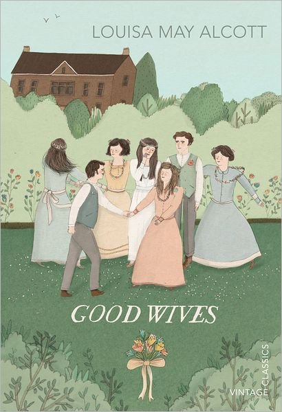 Good Wives - Louisa May Alcott - Kirjat - Vintage Publishing - 9780099573692 - torstai 6. syyskuuta 2012