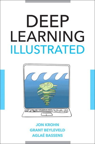 Cover for Jon Krohn · Deep Learning Illustrated: A Visual, Interactive Guide to Artificial Intelligence - Addison-Wesley Data &amp; Analytics Series (Paperback Book) (2019)