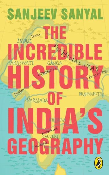 Cover for Sanjeev Sanyal · The Incredible History of India's Geography (Paperback Book) (2015)