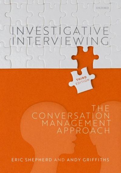 Cover for Shepherd, Eric (Chartered Forensic Psychologist, Counselling Psychologist, and Scientist, Chartered Forensic Psychologist, Counselling Psychologist, and Scientist, Forensic Solutions) · Investigative Interviewing: The Conversation Management Approach (Paperback Book) [3 Revised edition] (2021)